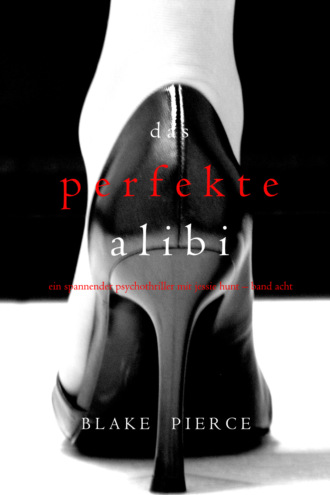 Blake Pierce, Das Perfekte Alibi