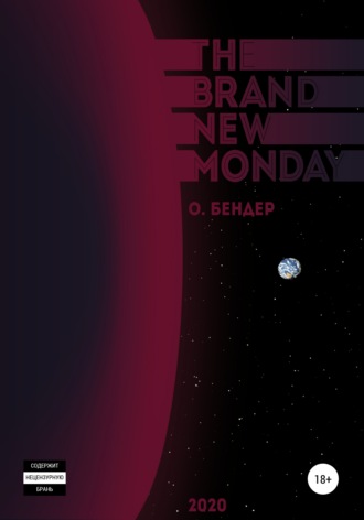 О. Бендер, The Brand New Monday