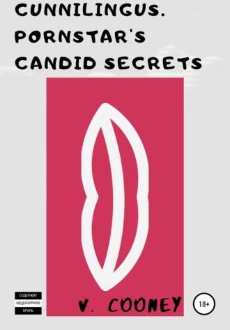 V. Cooney, Cunnilingus. Pornstar's Candid Secrets