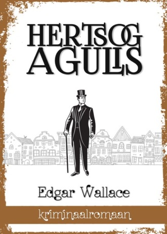 Edgar Wallace, Hertsog agulis