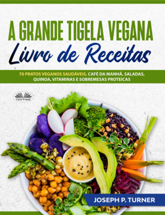 Joseph P. Turner, A Grande Tigela Vegana — Livro De Receitas