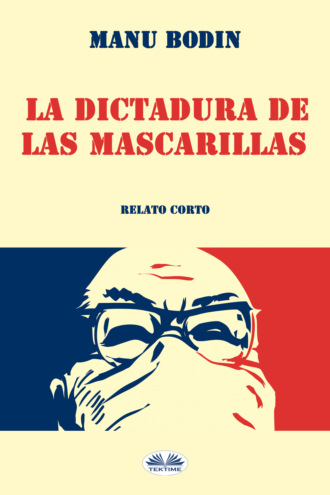 Manu Bodin, La Dictadura De Las Mascarillas