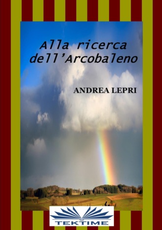 Andrea Lepri, Alla Ricerca Dell'Arcobaleno