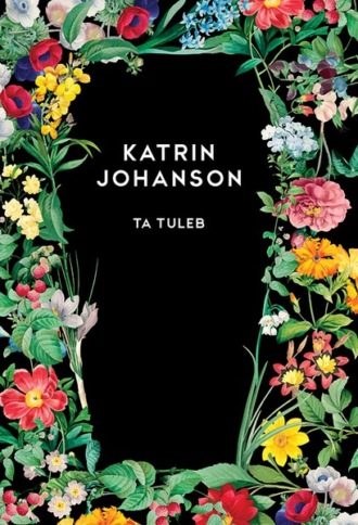 Katrin Johanson, Ta tuleb