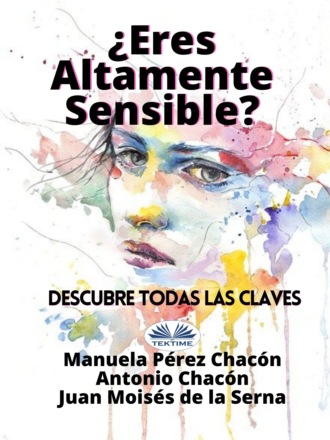 Antonio Chacón, Manuela Pérez Chacón, ¿Eres Altamente Sensible?: Descubre Todas Las Claves