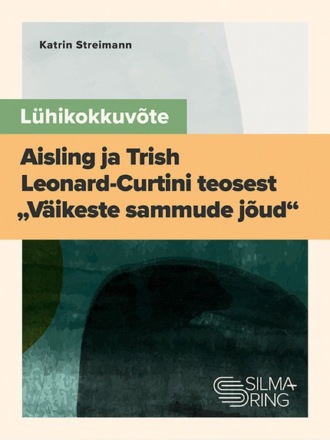 Lühikokkuvõte Aisling ja Trish Leonard-Curtini teosest „Väikeste sammude jõud“ Katrin Streimann, Lühikokkuvõte Aisling ja Trish Leonard-Curtini teosest „Väikeste sammude jõud“
