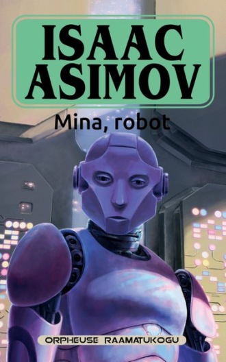 Isaac Asimov, Mina, robot