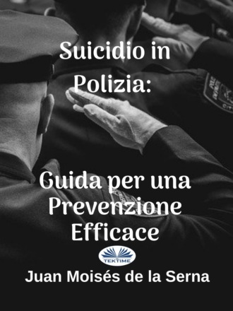 Juan Moisés De La Serna, Suicidio In Polizia: Guida Per Una Prevenzione Efficace