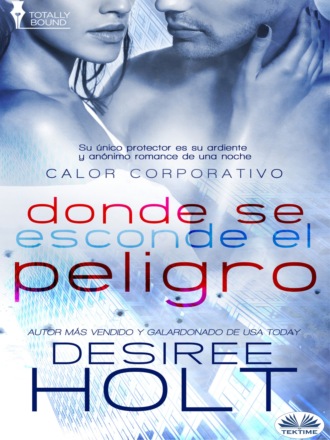 Desiree Holt, Donde Se Oculta El Peligro