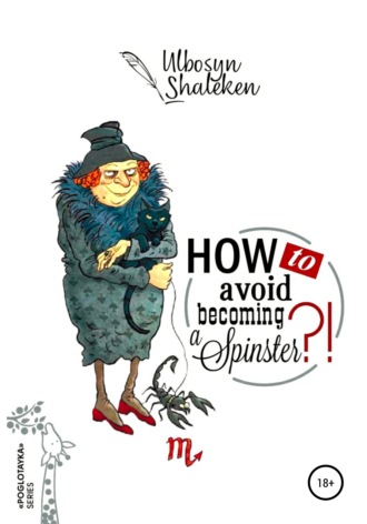 Ulbosyn Shaleken, How to avoid becoming a spinster?