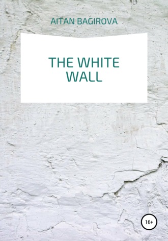 Aitan Bagirova, The white wall