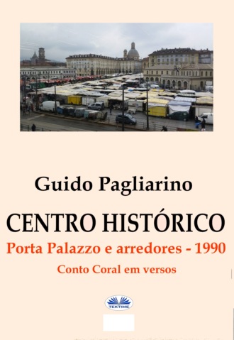 Guido Pagliarino, Centro Histórico – Porta Palazzo E Arredores 1990