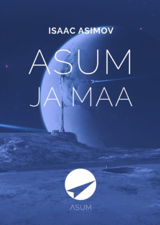 Isaac Asimov, Asum ja Maa