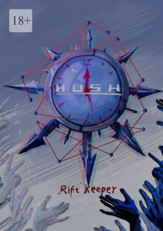 Rift Keeper, HUSH