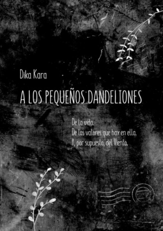 Dika Kara, A los pequeños dandeliones