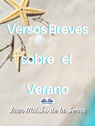 Juan Moisés De La Serna, Versos Breves Sobre El Verano