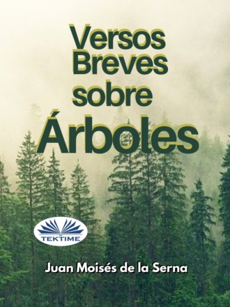 Juan Moisés De La Serna, Versos Breves Sobre Árboles