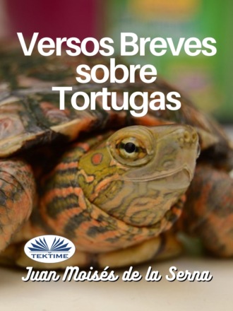 Juan Moisés De La Serna, Versos Breves Sobre Tortugas