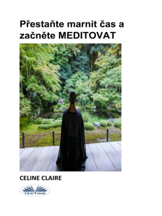 Celine Claire, Přestaňte Marnit Čas A Začněte MEDITOVAT