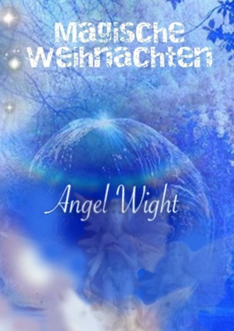 Wight Аngel, Magische Weihnachten. Tagebuch der Wünsche