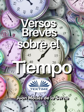 Juan Moisés De La Serna, Versos Breves Sobre El Tiempo