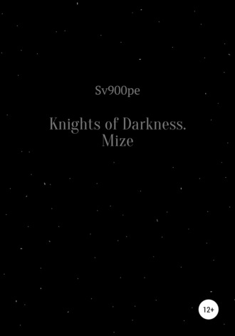 sv900pe, Knights of Darkness. Mize