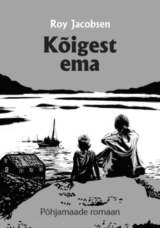 Roy Jacobsen, Kõigest ema