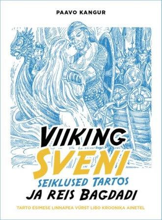 Paavo Kangur, Viiking Sveni seiklused Tartos ja reis Bagdadi