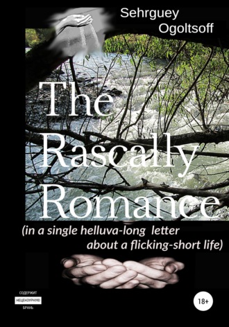Сергей Огольцов, The Rascally Romance (in a single helluva-long letter about a flicking-short life)