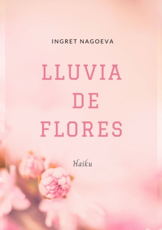Ingret Nagoeva, Lluvia de flores. Haiku