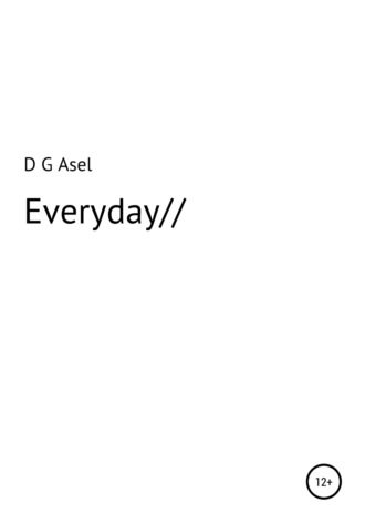 D Asel, Everyday