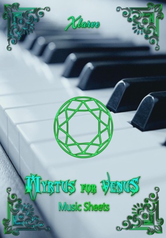 Xlarve, Myrtus for Venus Music Sheets