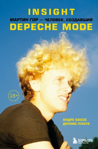Андре Боссе, Деннис Плаук, Insight. Мартин Гор – человек, создавший Depeche Mode