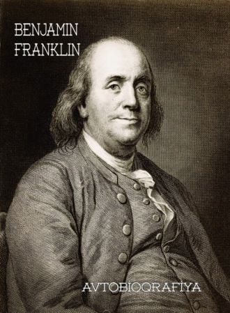 Benjamin Franklin, Bencamin Franklin – avtobiografiyası