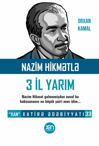 Orxan Kamal, Nazim Hikmətlə 3 il yarım