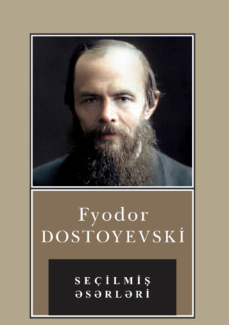 Fyodor Dostoyevski, Seçilmiş əsərləri