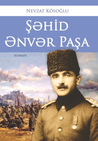 Nevzat Kösoğlu, Şəhid Ənvər Paşa