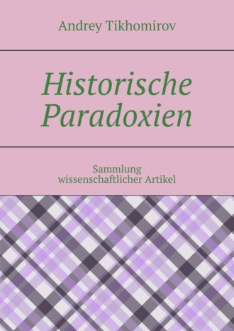 Andrey Tikhomirov, Historische Paradoxien. Sammlung wissenschaftlicher Artikel