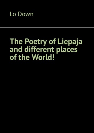 Lo Down, Tatjana Musina, The Poetry of Liepaja and different places of the World!