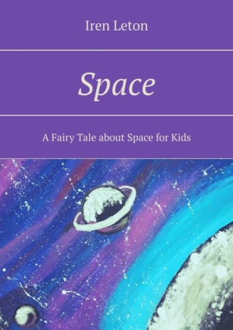 Iren Leton, Space. A Fairy Tale about Space for Kids