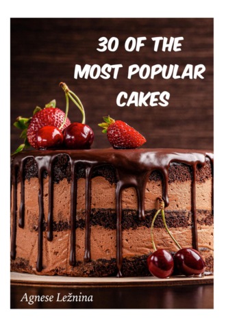 Agnese Ležnina, 30 of most popular cakes