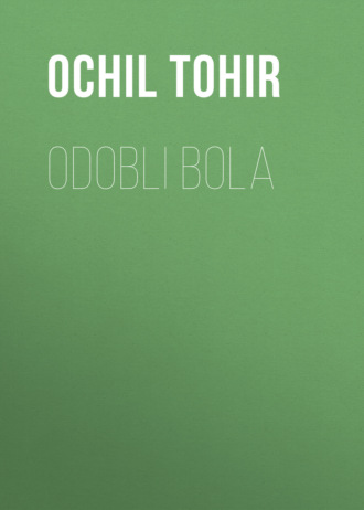 Ochil Tohir, ODOBLI BOLA