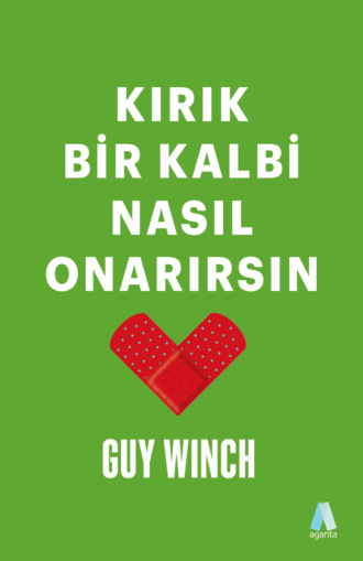 Guy Winch, Kırık Bir Kalbi Nasıl Onarırsın