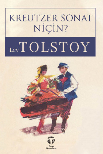 Lev Tolstoy, Kreutzer Sonat – Niçin?