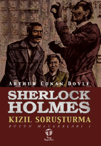 Arthur Conan Doyle, Sherlock Holmes Kızıl Soruşturma Bütün Maceraları 1