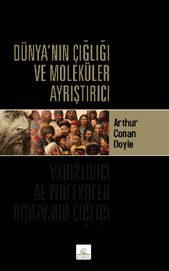 Arthur Conan Doyle, Dünya’nın Çığlığı ve Moleküler Ayrıştırıcı