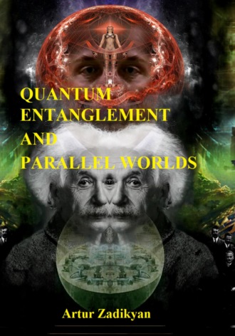 Artur Zadikyan, Quantum entanglement and parallel worlds