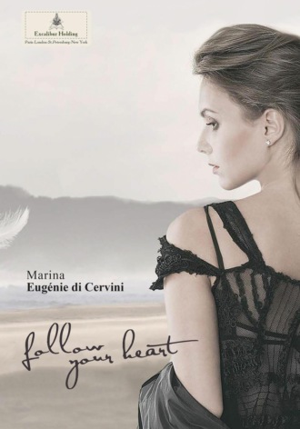 Marina Eugenie di Cervini, Follow your heart