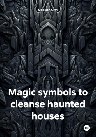 Madison Gray, Magic symbols to cleanse haunted houses