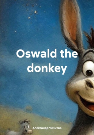 Александр Чечитов, Oswald the donkey